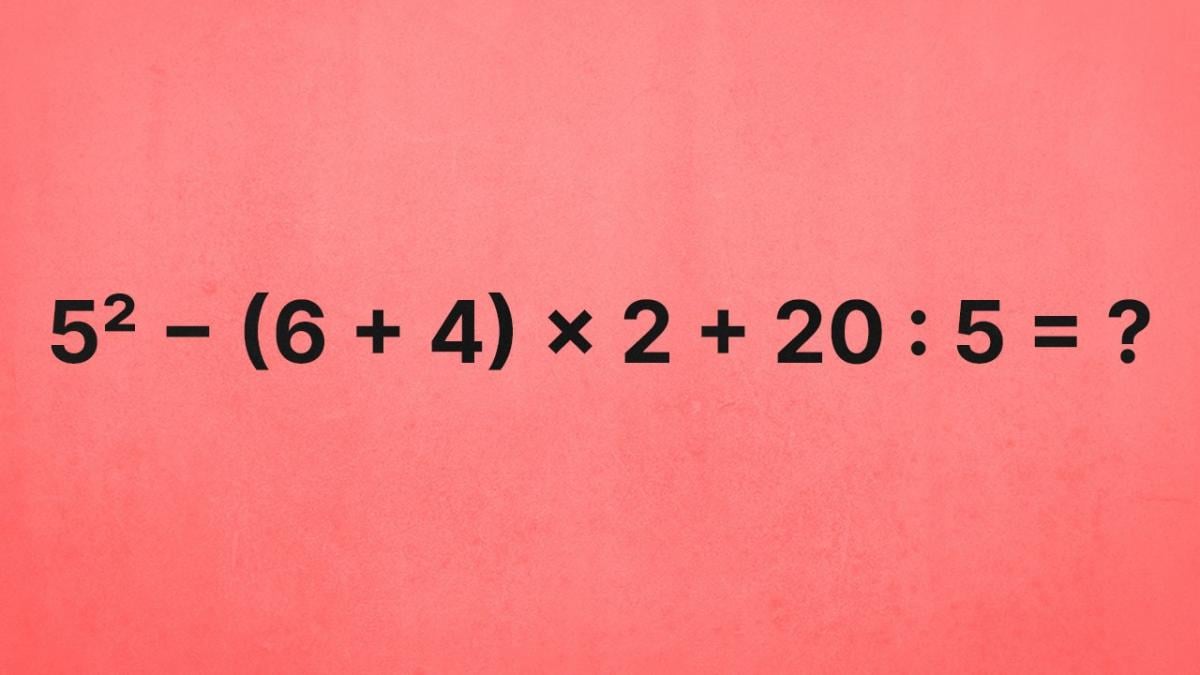 Скільки буде 5² − (6 + 4) × 2 + 20 : 5: математичний приклад, у якому легко помилитися Скільки буде 5² − (6 + 4) × 2 + 20 : 5: математичний приклад, у якому легко помилитися