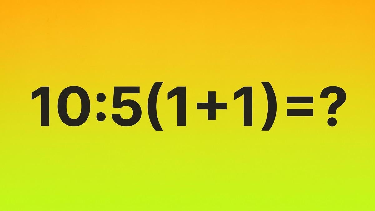 Скільки буде 10 : 5 (1 + 1): математична задача, у якій багато хто помиляється Скільки буде 10 : 5 (1 + 1): математична задача, у якій багато хто помиляється