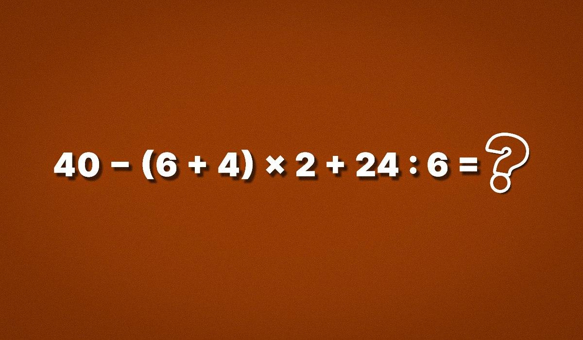 Скільки буде 40 − (6 + 4) × 2 + 24 : 6: приклад із підступом