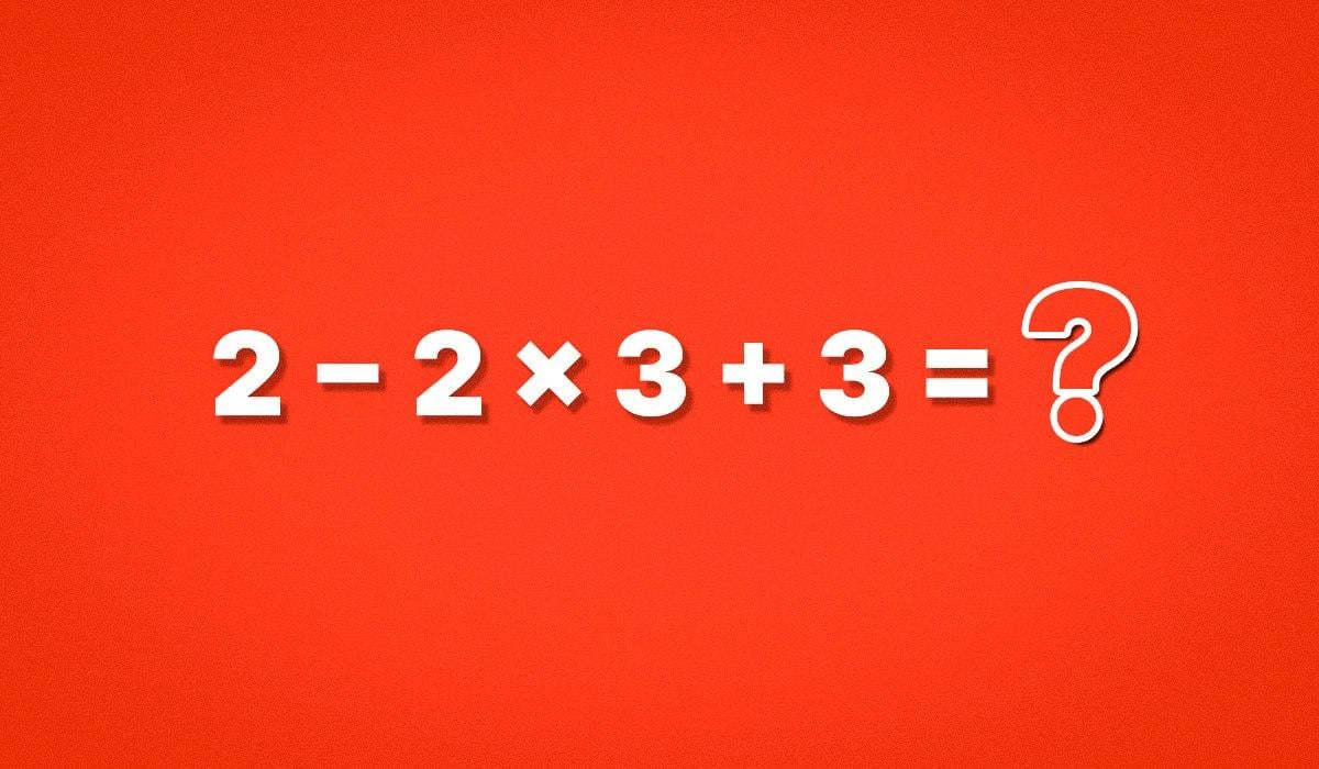Скільки буде 2 − 2 × 3 + 3: короткий приклад із підступом Скільки буде 2 − 2 × 3 + 3: короткий приклад із підступом